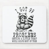 Funny Raccoon, I Got 99 Problems Sarcastic Quotes  Muismat (Voorkant)