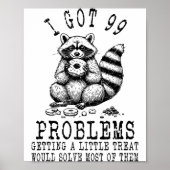 Funny Raccoon, I Got 99 Problems Sarcastic Quotes  Poster (Voorkant)