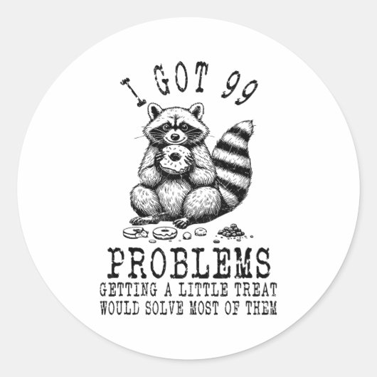 Funny Raccoon, I Got 99 Problems Sarcastic Quotes  Ronde Sticker (Voorkant)