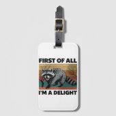 Funny Raccoon Quote - First of All I'm a Delight Bagagelabel (Voorkant (verticaal))