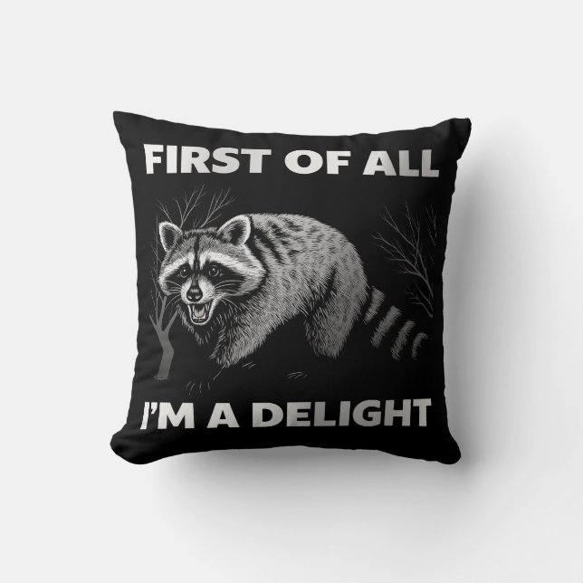 Funny Raccoon Quote - First of All I'm a Delight Kussen (Voorkant)