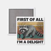 Funny Raccoon Quote - First of All I'm a Delight Magneet (Voorkant / Achterkant)