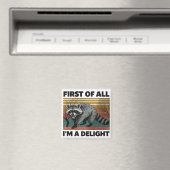 Funny Raccoon Quote - First of All I'm a Delight Magneet (Insitu (Vaatwasser))