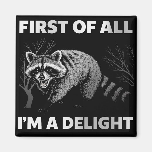Funny Raccoon Quote - First of All I'm a Delight Magneet (Voorkant)