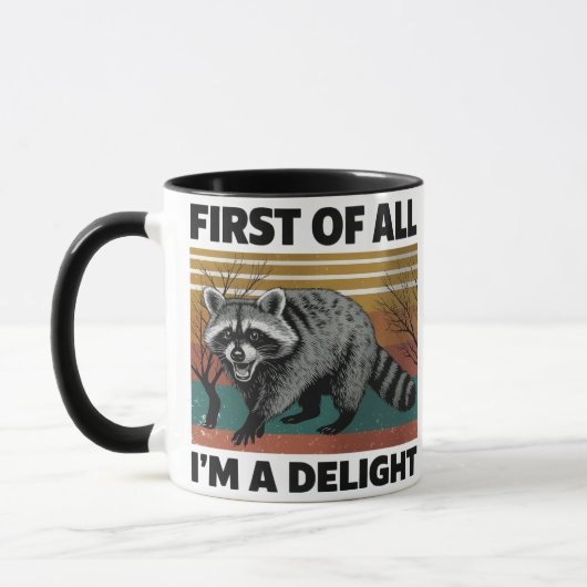Funny Raccoon Quote - First of All I'm a Delight Mok (Links)
