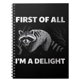 Funny Raccoon Quote - First of All I'm a Delight Notitieboek