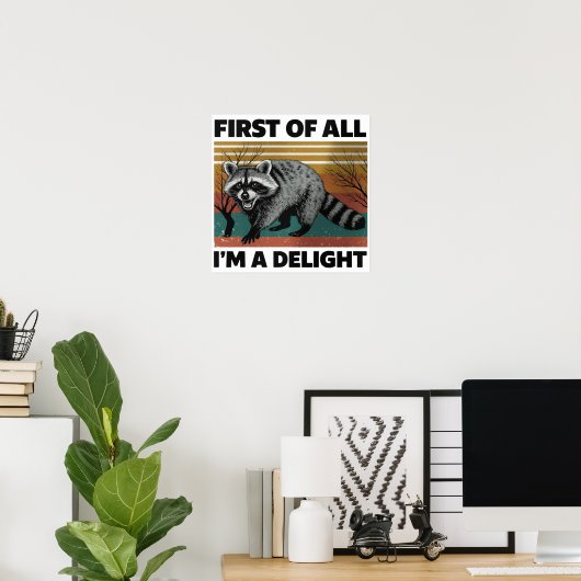 Funny Raccoon Quote - First of All I'm a Delight Poster (Thuiskantoor)