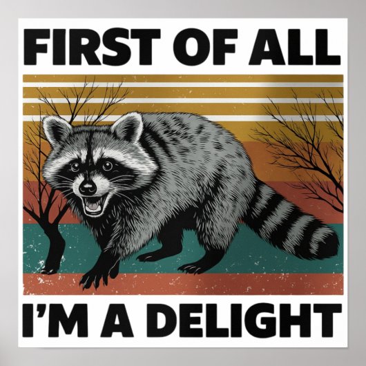 Funny Raccoon Quote - First of All I'm a Delight Poster (Voorkant)
