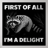 Funny Raccoon Quote - First of All I'm a Delight Poster (Voorkant)