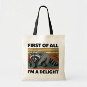 Funny Raccoon Quote - “First of All I'm a Delight” Tote Bag (Voorkant)