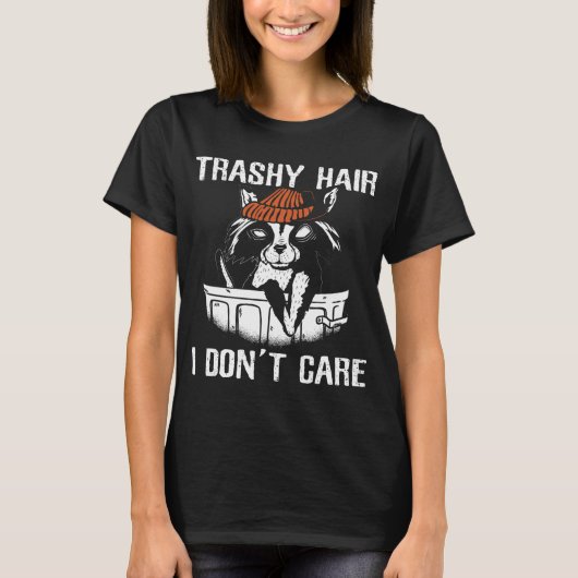 Funny Raccoons Trashy Hair I Dont Care Racoon Love T-shirt (Voorkant)
