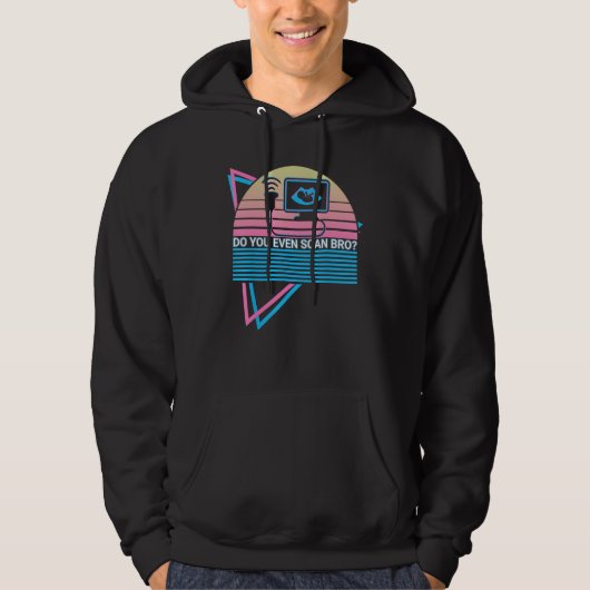 Funny Radiology Radiologist Retro Do You Even Scan Hoodie (Voorkant)