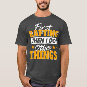 Funny Rafting Quote T-shirt