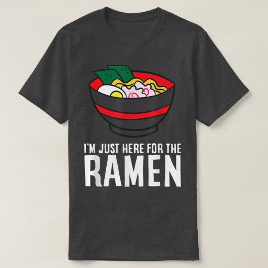 Funny Ramen Lover ik ben hier voor de Ramen. T-shirt (Design voorkant)