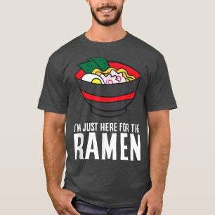 Funny Ramen Lover ik ben hier voor de Ramen. T-shirt