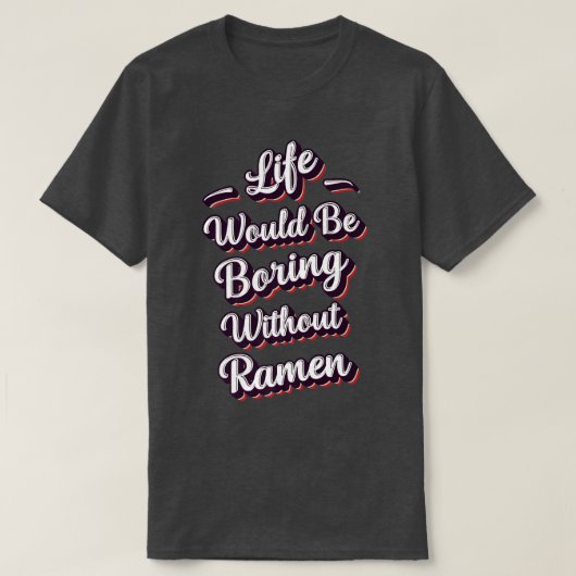 Funny Ramen Lover Quote Ramen Humor Phrase Men Boy T-shirt (Design voorkant)