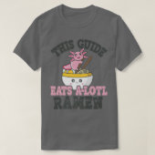 Funny Ramen Loving Guide Cute Axolotl Eating Ramen T-shirt (Design voorkant)