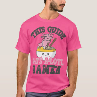 Funny Ramen Loving Guide Cute Axolotl Eating Ramen T-shirt
