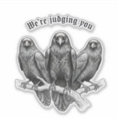 Funny Raven – We're Judging You Vinyl Sticker (Voorkant)