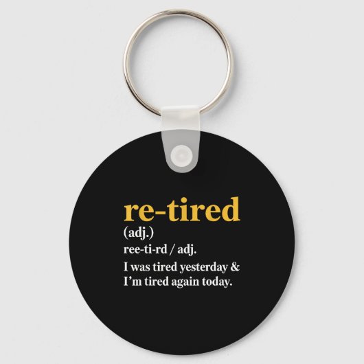 Funny Re-tired I Was Tired Yesterday & I’m Tir Sleutelhanger (Voorkant)