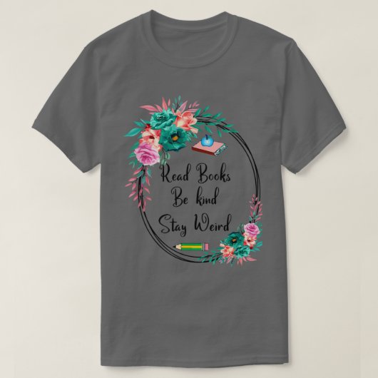 Funny Read Books Be Kind Stay Weird 1 T-shirt (Design voorkant)