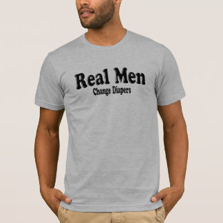 Funny Real Mannen Change Diapers T-shirt