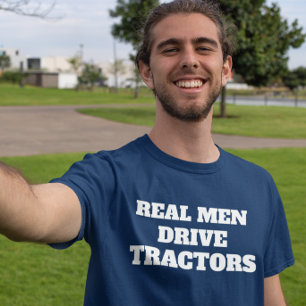 Funny Real Mannen Drive Tractors T-shirt