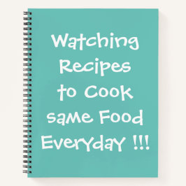 Funny Recipe Quote voor mensen die alleen maar wil Notitieboek