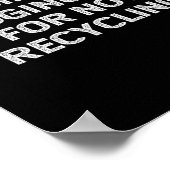 Funny Recycling Environmentalist Earth Day Recycle Poster (Hoek)