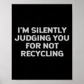 Funny Recycling Environmentalist Earth Day Recycle Poster (Voorkant)