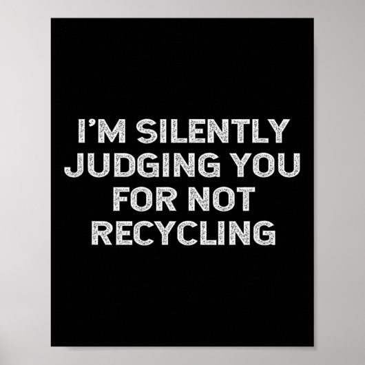 Funny Recycling Environmentalist Earth Day Recycle Poster (Voorkant)