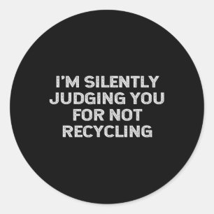 Funny Recycling Environmentalist Earth Day Recycle Ronde Sticker
