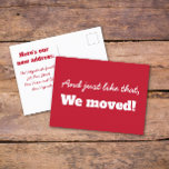 Funny Red Minimal Typography Moving Announance Briefkaart<br><div class="desc">Een grappig,  minimaal typografisch ontwerp in rood en wit met een coole tekstkoppeling die zegt: En net zo,  bewogen wij! met een tekst-sjabloon op de rug om uw nieuw adres toe te voegen in de overeenkomstige rode en witte omgekeerde kleuren. #newaddress</div>