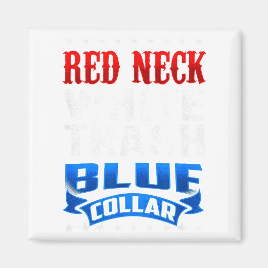 Funny Redneck White Trash Blue Collar Red Neck  Magneet (Voorkant)