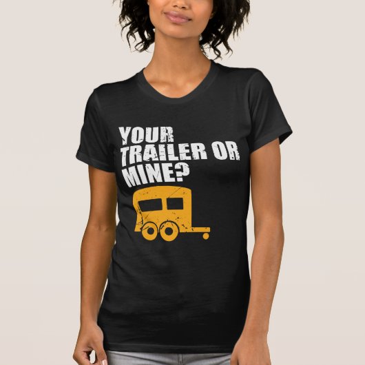 Funny Rednek je aanhanger of mijne? Trailer Trash T-shirt (Voorkant)