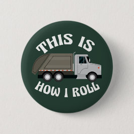 Funny Refuse Trash Truck Driver Dit is hoe ik moet Ronde Button 5,7 Cm
