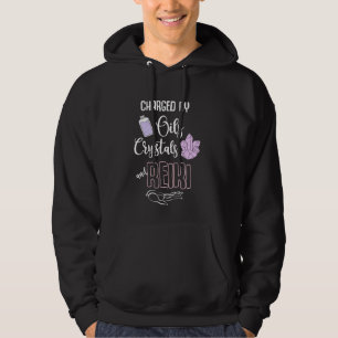Funny Reiki Crystals and Essential Oils Quote Hoodie