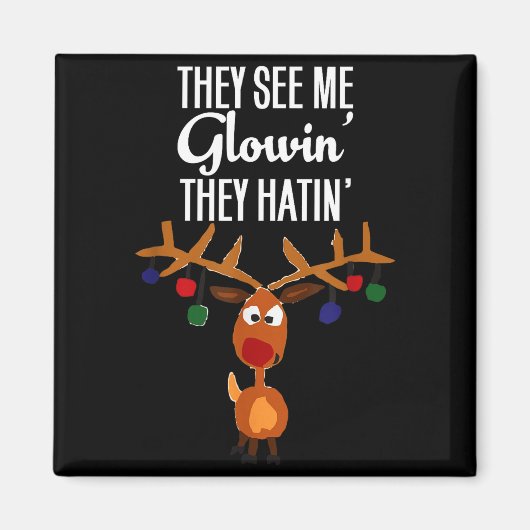 Funny Reindeer “they See Me Glowin’ They Hatin’” C Magneet (Voorkant)