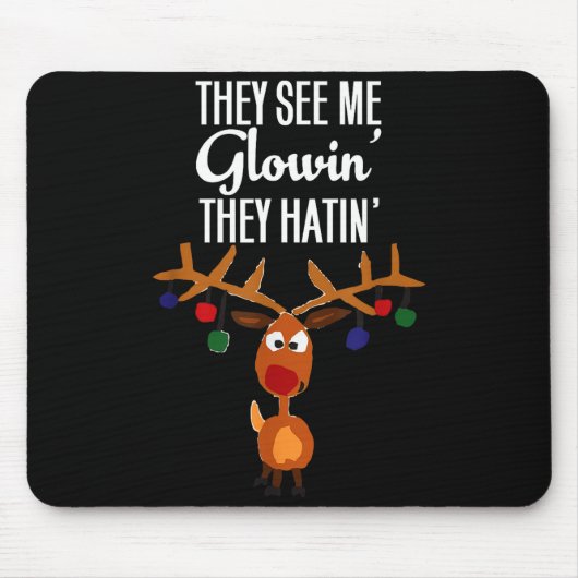 Funny Reindeer “they See Me Glowin’ They Hatin’” C Muismat (Voorkant)