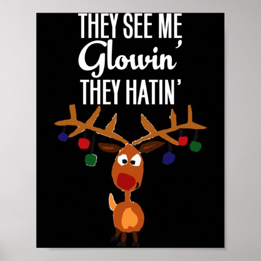 Funny Reindeer “they See Me Glowin’ They Hatin’” C Poster (Voorkant)