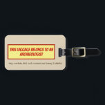 Funny reizend archeoloog bagagelabel<br><div class="desc">Een grappig bagagelabel voor archeologen die naar of terug komen van een opgraving, een onderzoek of een andere reis, waarschuwt mensen dat je bagage vuil, kwade vloeken en grappige T-shirts kan bevatten. Aan de andere kant kunt u het aanpassen met uw persoonlijke gegevens, naam en adres, om ervoor te zorgen...</div>