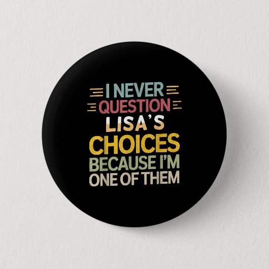 Funny Relationship Quote I Never Question Lisa’s C Ronde Button 5,7 Cm (Voorkant)