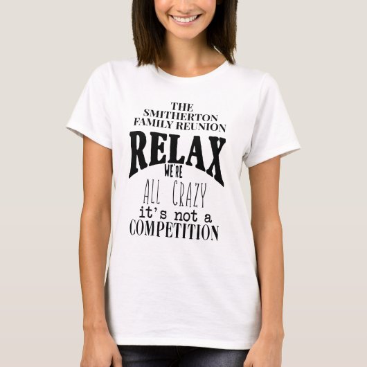 Funny Relax We zijn allemaal gekke familiereünie T-shirt (Voorkant)