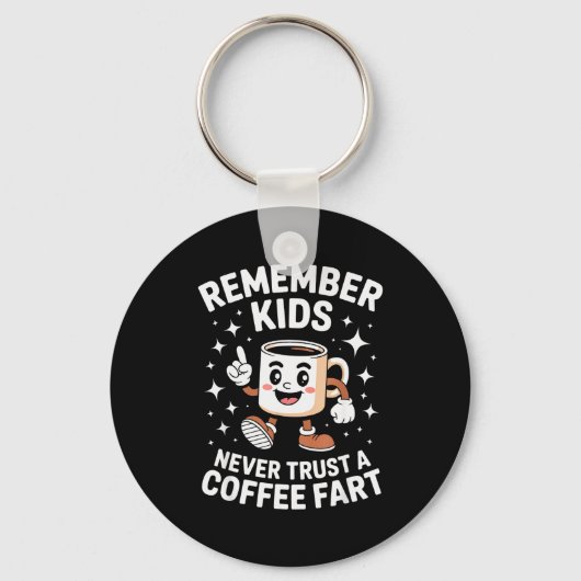 Funny Remember Never Trust A Coffee Fart Adult Wom Sleutelhanger (Voorkant)