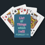 Funny Reminder voor Forgetful People Pokerkaarten<br><div class="desc">Een grappige herinnering voor grove mensen die kaarten spelen met een grappig herinneringscitaat - een lijst van dingen die ik zal vergeten!!!</div>