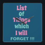 Funny Reminder voor Forgetful People Vierkante Klok<br><div class="desc">Een grappige herinnering voor de muur van het Forgetful People Square met een grappig herinneringscitaat - Lijst van dingen die ik zal vergeten!!!</div>