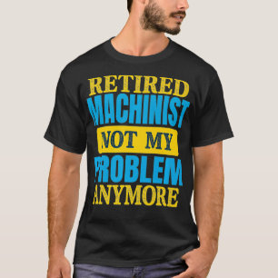 Funny Remoe Machinist Joke Retirement Party T-shirt
