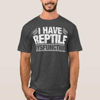 Funny Reptile dyfunction Lizard Snake Gift T-shirt