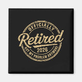 Funny Retired 2026 Not My Problem Anymore Retireme Magneet (Voorkant)