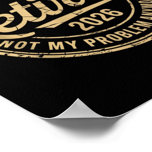 Funny Retired 2026 Not My Problem Anymore Retireme Poster (Hoek)